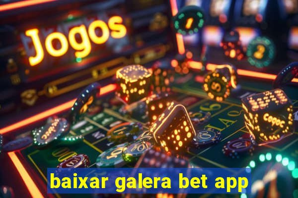 baixar galera bet app